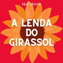 Das Buch “Abel Classics, A Lenda do Girassol – Anonymous” online hören