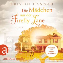 Das Buch “Die Mädchen aus der Firefly Lane (Gekürzt) – Kristin Hannah” online hören