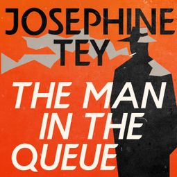 Das Buch “The Man in the Queue (Unabridged) – Josephine Tey” online hören