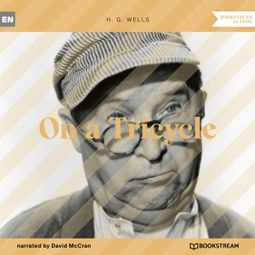 Das Buch “On a Tricycle (Unabridged) – H. G. Wells” online hören