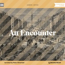 Das Buch “An Encounter (Unabridged) – James Joyce” online hören