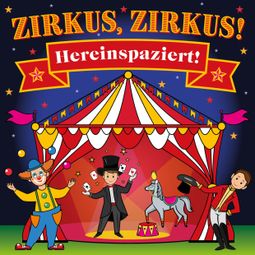 Das Buch “Zirkus, Zirkus - Hereinspaziert! - Spannende Geschichten und lustige Kinderlieder (Hörspiel mit Musik) – Peter Huber” online hören