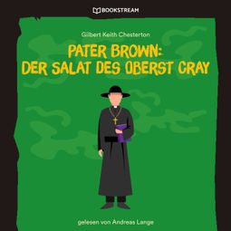 Das Buch “Pater Brown: Der Salat des Oberst Cray (Ungekürzt) – Gilbert Keith Chesterton” online hören