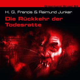 Das Buch “Dreamland Grusel, Folge 54: Die Rückkehr der Todesratte – H. G. Francis, Raimund Junker” online hören