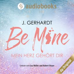 Das Buch “Be mine - Mein Herz gehört dir: Ein K-Pop Roman - Secret Luv Affair-Reihe, Band 1 (Ungekürzt) – J. Gerhardt” online hören