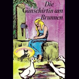 Das Buch “Gebrüder Grimm, Die Gänsehirtin am Brunnen – Gebrüder Grimm” online hören
