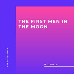 Das Buch “The First Men in the Moon (Unabridged) – H.G. Wells” online hören
