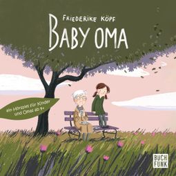 Das Buch “Baby Oma – Friederike Köpf” online hören