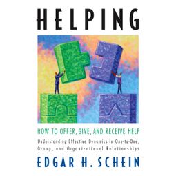Das Buch “Helping - How to Offer, Give, and Receive Help (Unabridged) – Edgar H. Schein” online hören