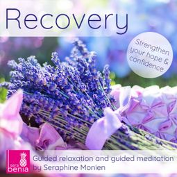 Das Buch “Recovery - Guided Relaxation and Guided Meditation – Seraphine Monien” online hören