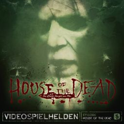 Das Buch “Videospielhelden, Episode 5: House Of The Dead – Lukas Jötten, Dirk Jürgensen” online hören