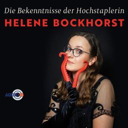 Das Buch “Die Bekenntnisse der Hochstaplerin Helene Bockhorst (Live) – Helene Bockhorst” online hören
