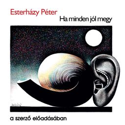 Das Buch “Ha minden jól megy – Esterházy Péter” online hören