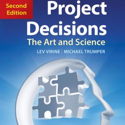 Das Buch “Project Decisions, 2nd Edition - The Art and Science (Unabridged) – Lev Virine, Michael Trumper” online hören