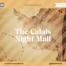 Das Buch “The Calais Night Mail (Unabridged) – Charles Dickens” online hören