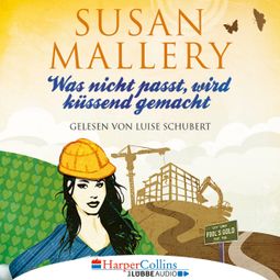 Das Buch “Was nicht passt, wird küssend gemacht - Fool's Gold, Teil 6 (Ungekürzt) – Susan Mallery” online hören