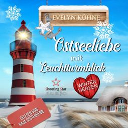 Das Buch “Ostseeliebe mit Leuchtturmblick: Winterherzen - Ostseeliebe mit Leuchtturmblick, Band 1 (ungekürzt) – Evelyn Kühne” online hören