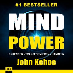Das Buch «MindPower - Erkennen - Transformieren - Handeln (Ungekürzt) – John Kehoe» online hören