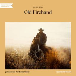 Das Buch “Old Firehand (Ungekürzt) – Karl May” online hören