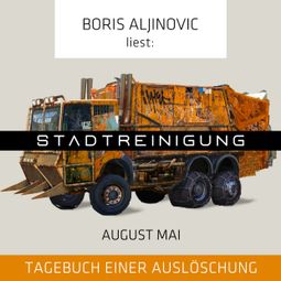 Das Buch “Stadtreinigung - Tagebuch einer Auslöschung (Ungekürzt) – August Mai” online hören