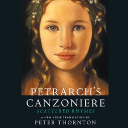 Das Buch “Petrarch's Canzoniere - Scattered Rhymes - A New Verse Translation – Francesco Petrarch” online hören