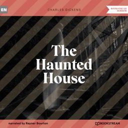Das Buch “The Haunted House (Unabridged) – Charles Dickens” online hören