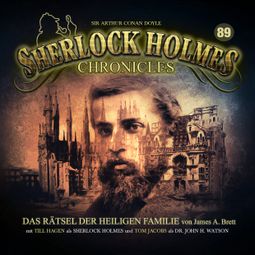 Das Buch “Sherlock Holmes Chronicles, Folge 89: Das Rätsel der heiligen Familie – James A. Brett” online hören