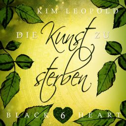 Das Buch “Die Kunst zu sterben - Black Heart, Band 6 (Ungekürzt) – Kim Leopold” online hören