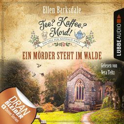 Das Buch “Ein Mörder steht im Walde - Nathalie Ames ermittelt - Tee? Kaffee? Mord!, Folge 9 (Ungekürzt) – Ellen Barksdale” online hören