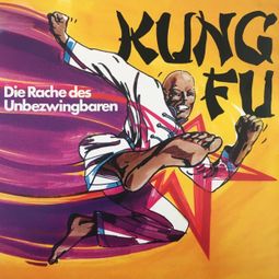 Das Buch “Kung Fu, Folge 1: Die Rache des Unbezwingbaren – Christoph Rudolf” online hören