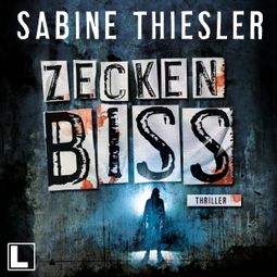 Das Buch “Zeckenbiss (ungekürzt) – Sabine Thiesler” online hören