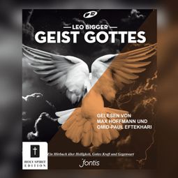 Das Buch “Geist Gottes - Ein Hörbuch über Heiligkeit, Kraft und Gottes Gegenwart (ungekürzt) – Leo Bigger” online hören