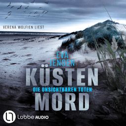 Das Buch “Die unsichtbaren Toten - Küstenmord, Teil 4 (Ungekürzt) – Eva Jensen” online hören