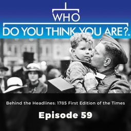 Das Buch “Behind the Headlines: 1785 First Edition of the Times - Who Do You Think You Are?, Episode 59 – Jad Adams” online hören