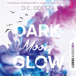 Das Buch “DARK Moon GLOW - Glow-Reihe, Teil 2 (Ungekürzt) – D. C. Odesza” online hören