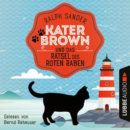 Das Buch “Kater Brown und das Rätsel des Roten Raben - Ein Kater Brown-Krimi, Teil 6 (Ungekürzt) – Ralph Sander” online hören