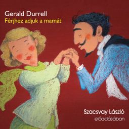 Das Buch “Férjhez adjuk a mamát (teljes) – Gerald Durrell” online hören