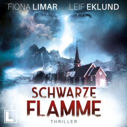 Das Buch “Schwarze Flamme - Schwedenthriller, Band 7 (ungekürzt) – Fiona Limar, Leif Eklund” online hören