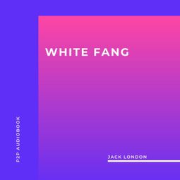 Das Buch “White Fang (Unabridged) – Jack London” online hören