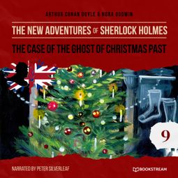 Das Buch “The Case of the Ghost of Christmas Past - The New Adventures of Sherlock Holmes, Episode 9 (Unabridged) – Sir Arthur Conan Doyle, Nora Godwin” online hören