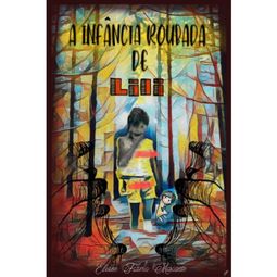 Das Buch “A infancia roubada de Lili - A Infância roubada de Lili, livro 30 (Integral) – Eliane Marcante” online hören