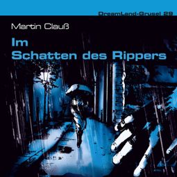 Das Buch “Dreamland Grusel, Folge 29: Im Schatten des Rippers – Martin Clauß” online hören