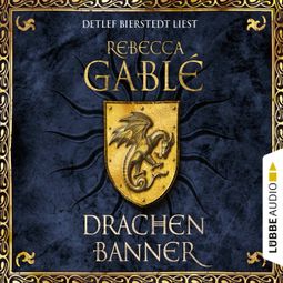 Das Buch “Drachenbanner - Waringham Saga, Teil 7 (Ungekürzt) – Rebecca Gablé” online hören
