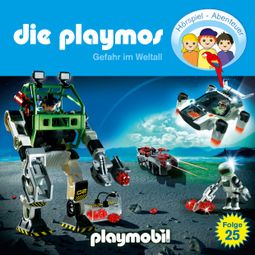 Das Buch “Die Playmos - Das Original Playmobil Hörspiel, Folge 25: Gefahr im Weltall – Florian Fickel, Simon X. Rost” online hören