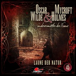Das Buch “Oscar Wilde & Mycroft Holmes, Sonderermittler der Krone, Folge 45: Laune der Natur – Silke Walter” online hören