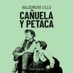 Das Buch “Cañuela y Petaca (Completo) – Baldomero Lillo” online hören
