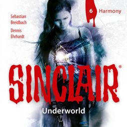 Das Buch “Sinclair, Staffel 2: Underworld, Folge 6: Harmony – Dennis Ehrhardt, Sebastian Breidbach” online hören