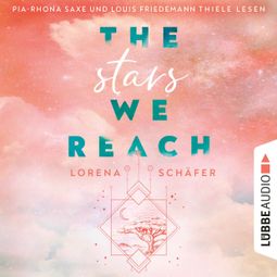 Das Buch “The stars we reach - Emerald Bay, Teil 1 (Ungekürzt) – Lorena Schäfer” online hören