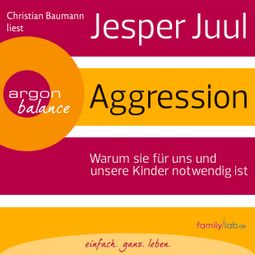 Das Buch «Aggression (Gekürzte Fassung) – Jesper Juul» online hören