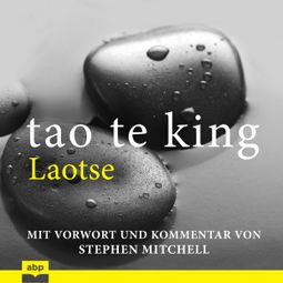 Das Buch «Tao Te King - Eine zeitgemäße Version für westliche Hörer (Ungekürzt) – Laotse» online hören